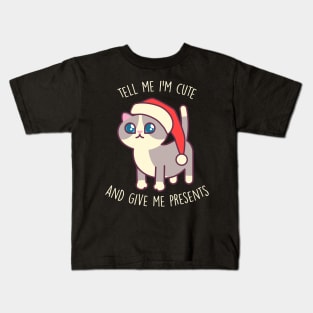 Tell Me I'm Cute And Give Me Presents - Kawaii Kitty Mister Muffins Kids T-Shirt